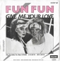 Fun Fun "Give Me Your Love" 1984  Single - вид 1