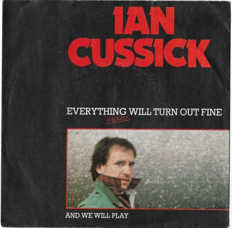Ian Cussick "Everything Will Turn Out Fine" 1985 Single