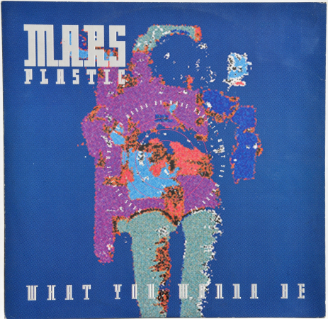 Mars Plastic "What You Wanna Be" 1992 Maxi Single  