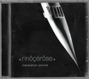 Rinocerose "Installation Sonore" 1999 CD Europe  
